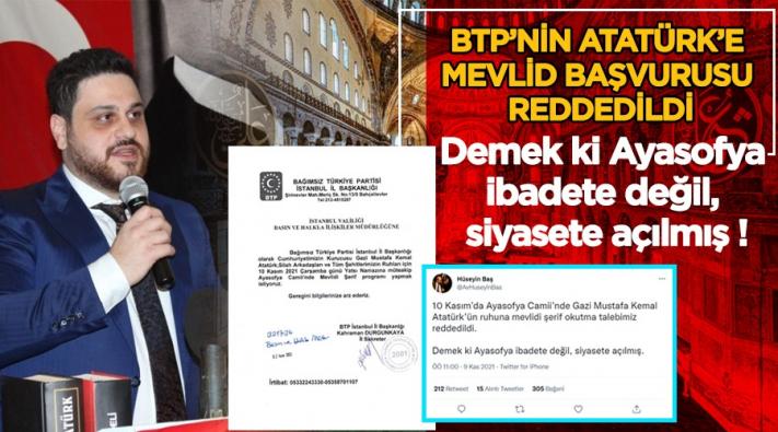 <Ayasofya’da Atatürk’e Mevlid’e Valilikten Ret...
BTP lideri Hüseyin Baş: Demek ki Ayasofya ibadete değil, siyasete açılmış...